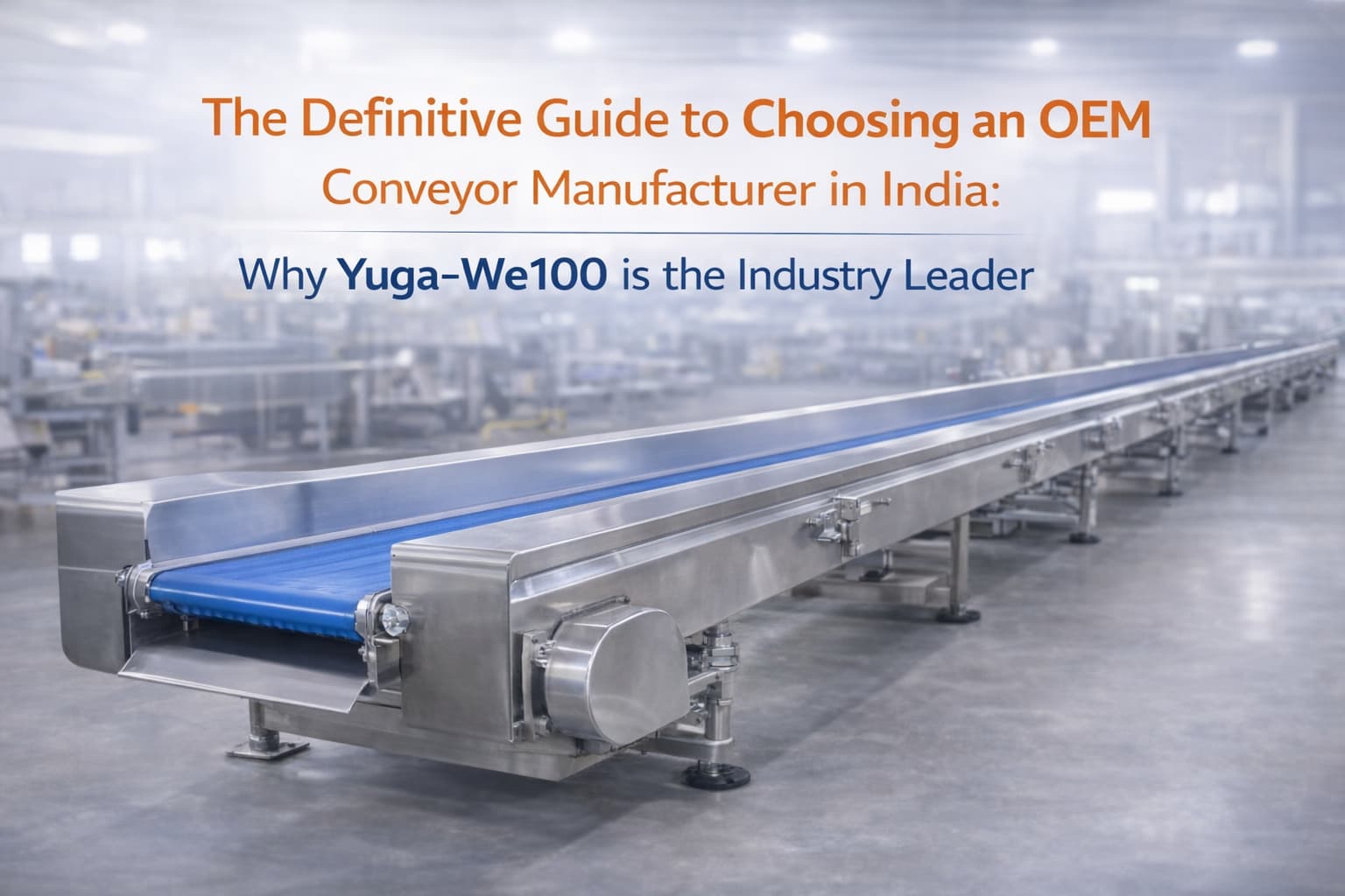 OEM Conveyor Manufacturer India: How to Choose the Right Partner for Industrial Growth in 2026 1 Guide to Choosing an OEM Conveyor Manufacturer in India