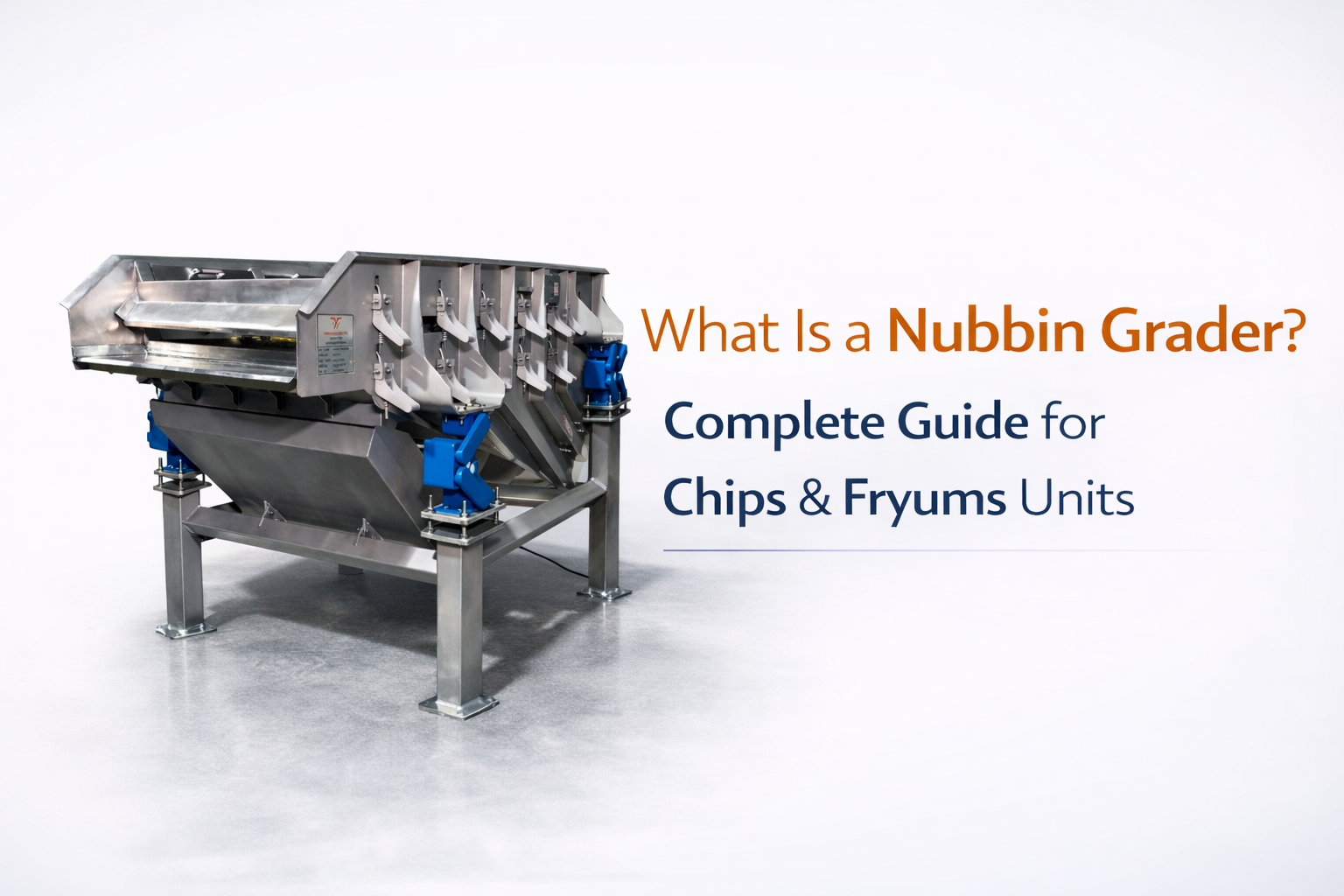 What Is a Nubbin Grader? Complete Guide for Chips & Fryums Units