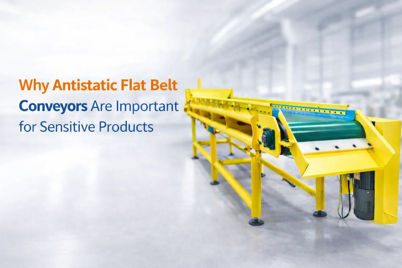 Why Antistatic Flat Belt Conveyors Are Important for Sensitive Products