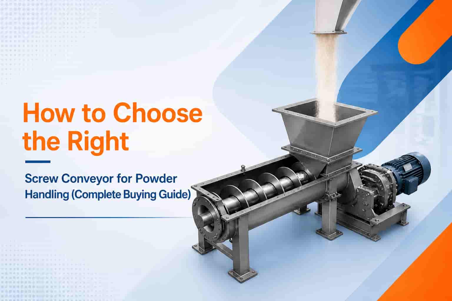 How to Choose the Right Screw Conveyor for Powder Handling (Complete Buying Guide)